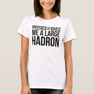 T-shirts A física dá-me um grande Hadron