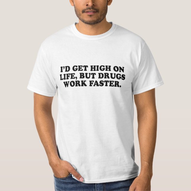 T-shirts A identificação OBTEM ALTA na VIDA, MAS as DROGAS (Frente)