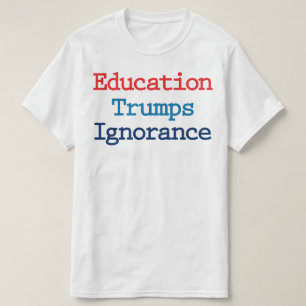 T-shirts A ignorância da educação - Trump anti-presidente