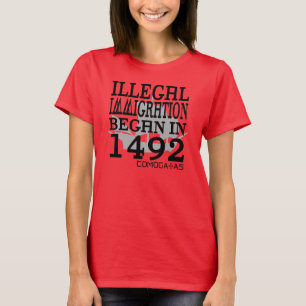 T-shirts A imigração ilegal começou em 1492