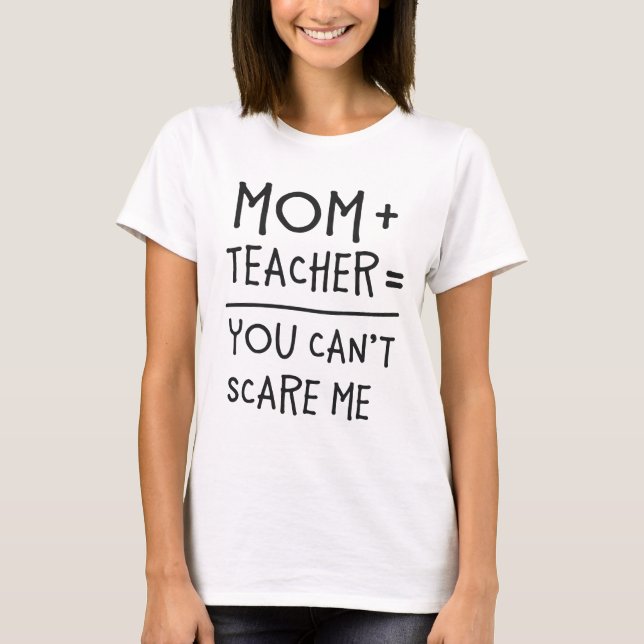 T-shirts A mamã e o professor nada podem susto mim (Frente)