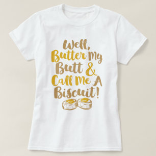 T-shirts A manteiga boa meu bumbum e chama-me um biscoito