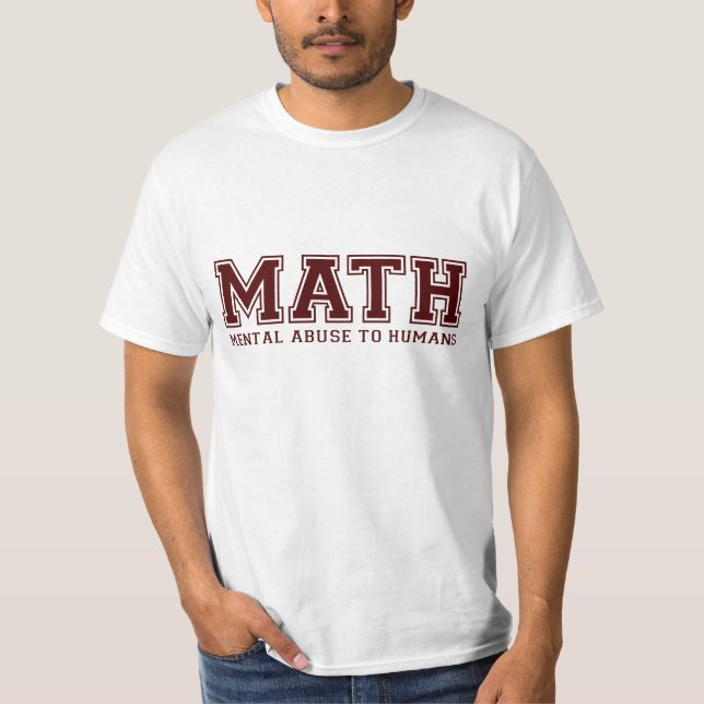 T-shirts A MATEMÁTICA é abuso mental aos seres humanos (Frente)