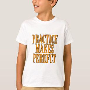 T-shirts A Prática Leva à Perfeição