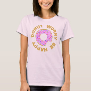 T-shirts A preocupação da rosquinha esteja feliz