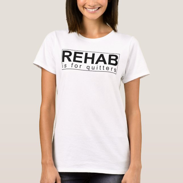 T-shirts a reabilitação é para quitters (Frente)