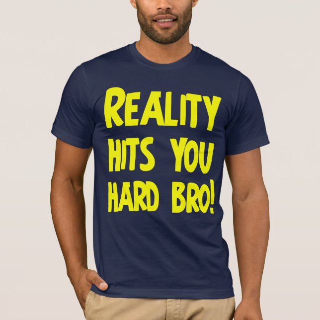 T-shirts A realidade bate-o bro duro (Frente)