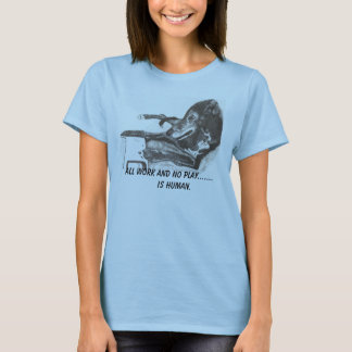 T-shirts A regra do cão:  TODO O TRABALHO E NENHUM JOGO