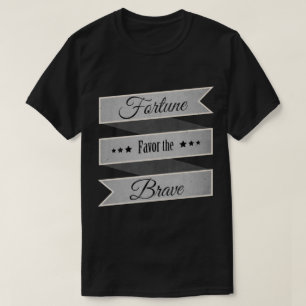 T-shirts A sorte favorece os corajosos