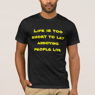 T-shirts A vida demasiado curta para deixar pessoas