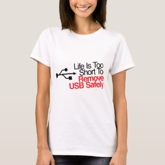 T-shirts A vida é demasiado curta remover com segurança USB