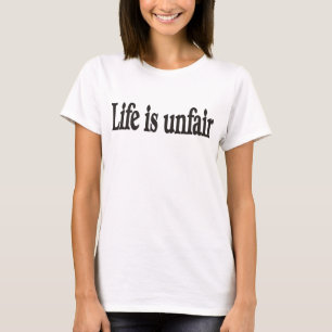 T-shirts A vida é injusta
