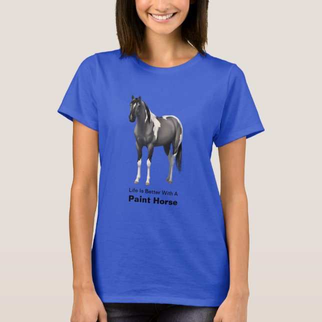 T-shirts A Vida É Melhor Com Um Pinto Cavalo De Tinta (Frente)