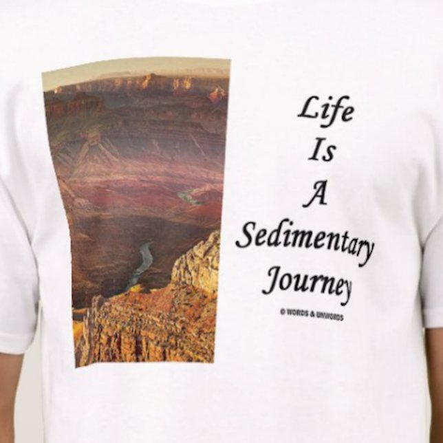 T-shirts A Vida É Uma Jornada Sedimentar (Grand Canyon) (Tee featuring Grand Canyon rock layers for anyone who knows that "Life Is A Sedimentary Journey")