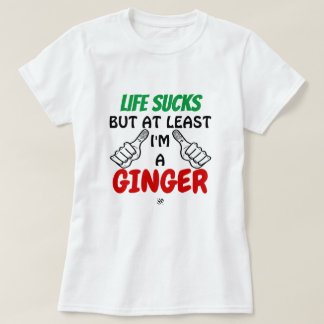 T-shirts A vida não presta, mas pelo menos sou um gengibre!