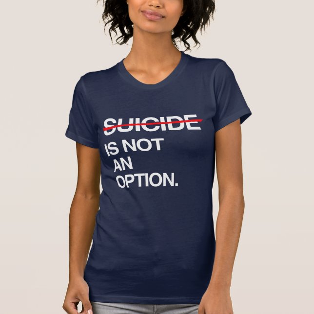 T-SHIRTS ACABAR COM O SUICÍDIO NÃO É UMA OPÇÃO (Frente)