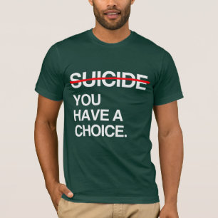 T-SHIRTS ACABAR COM O SUICÍDIO VOCÊ TEM UMA ESCOLHA