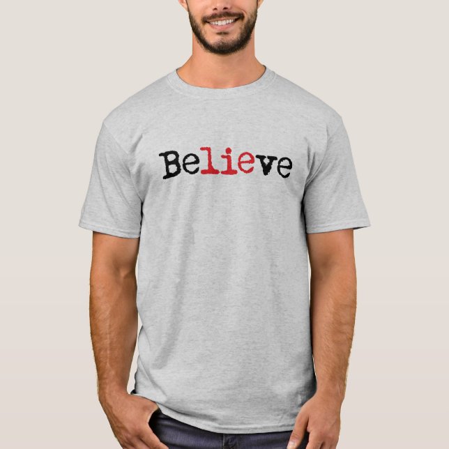 T-shirts Acredite a mentira (Frente)
