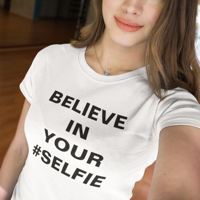 T-shirts Acredite Em Seu #Selfie Divertido (Criador carregado)