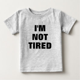 T-shirts Adorável, NÃO ESTOU CANSADO, Bebê