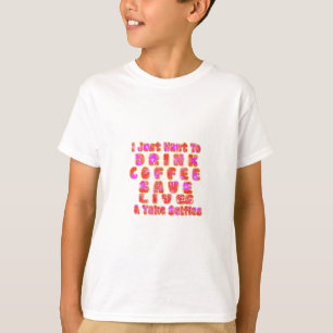 T-shirts Adorável, só quero beber café, salvar vidas e