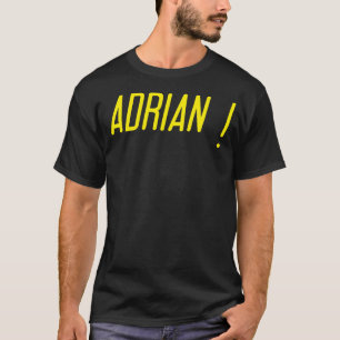 T-SHIRTS ADRIAN!!!