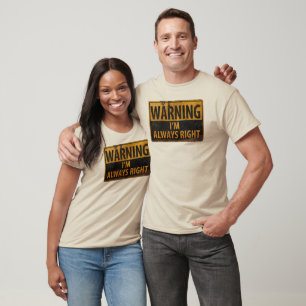 T-shirts ADVERTÊNCIA Estou sempre certo - Sinal de perigo 