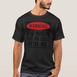 T-shirts Advertir, você pôde cair no amor comigo -- T-shi