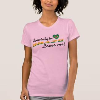 T-shirts Alguém no Brasil me ama!