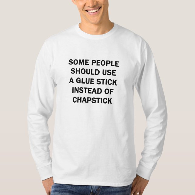 T-shirts Algumas Pessoas Deveriam Usar Cola Bastão (Frente)