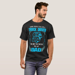 T-shirts Alguns chamam o camionista que uns importam Tshirt