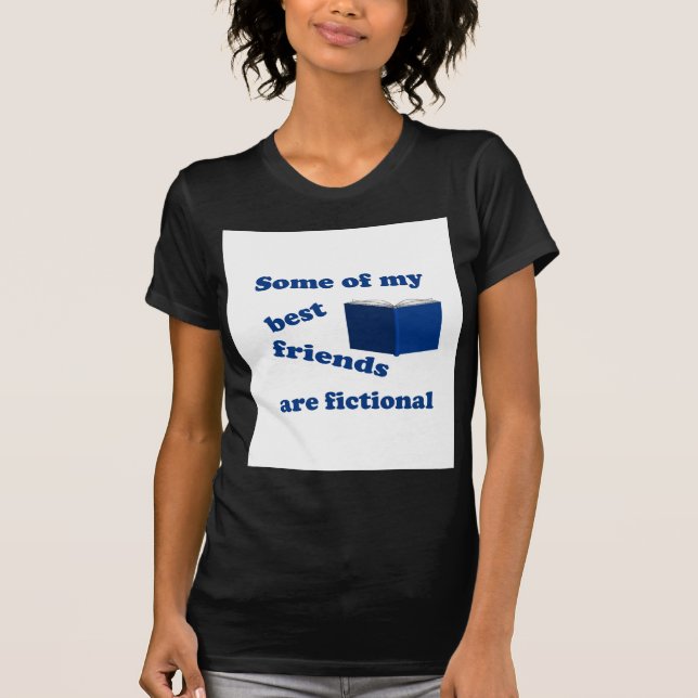 T-shirts Alguns dos meus melhores amigos são ficcionais (Frente)