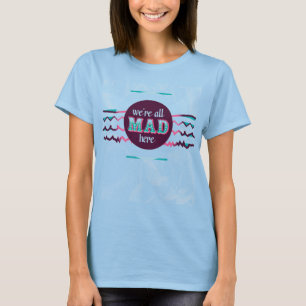 T-shirts Alice in Wonderland - We're All Mad Here