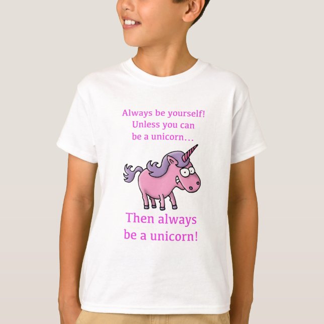 T-shirts always yourself, unless you can a unicorn (Frente)
