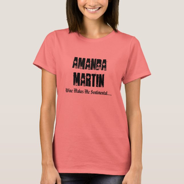T-shirts Amanda Martin, O Vinho Me Faz Sentimental.... (Frente)