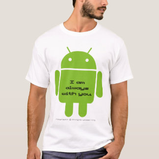 T-shirts Android: I am always with you.