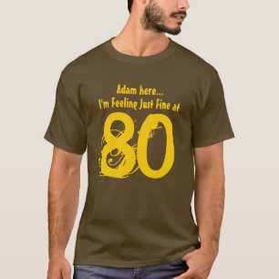 T-shirts aniversário que do 80 eu estou sentindo apenas