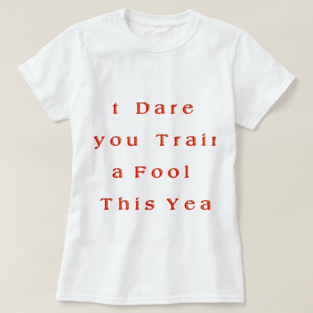 T-shirts Ano de crescimento? - Eu Atrevo-te a treinar um to (Frente do Design)