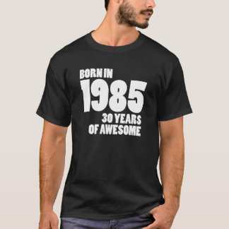 T-SHIRTS ANOS DO NASCER EM 1985-30 DE IMPRESSIONANTE