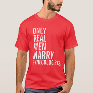 T-shirts Apenas Homens Verdadeiros Casados Ginecologistas