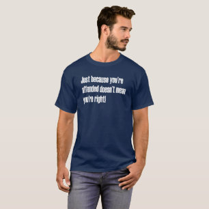 T-shirts Apenas porque Offended não significa SJW engraça