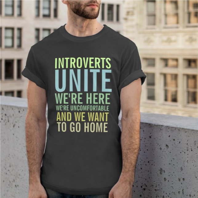 T-shirts Apresentadores Unir (Introverts Unite We Are Here and we want to go Home T-Shirt humor apparel from Ricaso. 
)