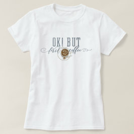 T-shirts APROVAÇÃO! MAS primeiro café "desenho original "