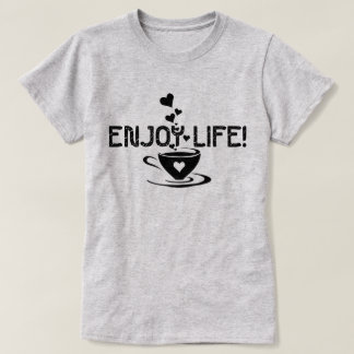 T-shirts Aproveite a vida! xícara de café
