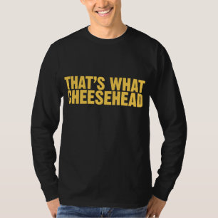 T-shirts Aquele é que Cheesehead