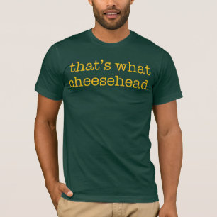 T-shirts Aquele é que Cheesehead