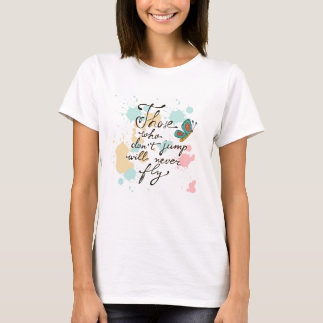 T-shirts Aqueles Que Não Saltam Nunca Voam (Frente)