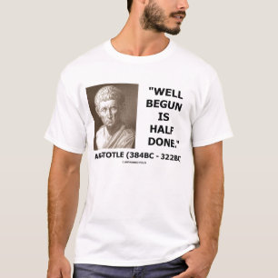 T-shirts Aristotle começado bem é citações feitas metad
