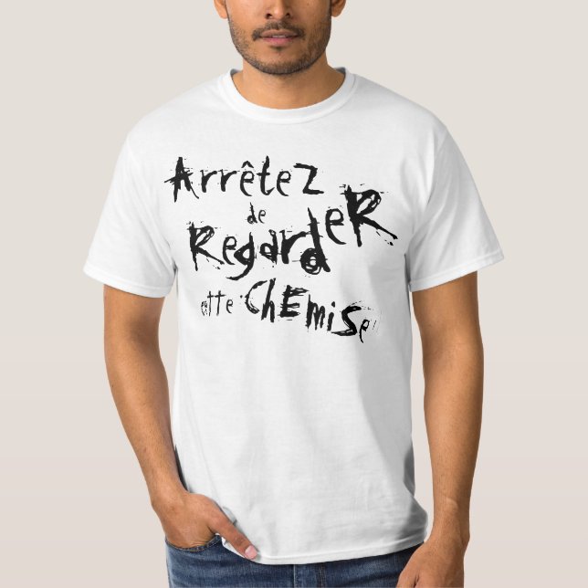 T-shirts ArrêteZ de RegardeR Ette ChEmiSe! (Frente)