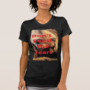 T-shirts Arte de Urso Cinza Não Alimente os Medos